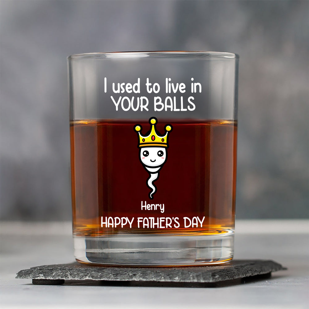 We Used To Live In Your Balls Personalized Whiskey Glass Funny Father's Day Gift CH07 895386