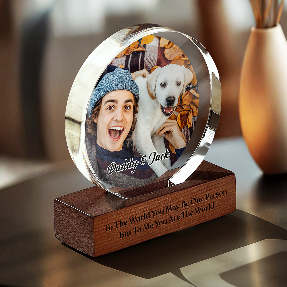 Custom Photo To Me You Are The World Dog Dad Round Acrylic Frame Block CH07 896036