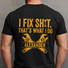 I Fix Sh!T That's What I Do - Funny Gifts For Husband, Dad, Grandpa, Mechanic Handyman - Personalized Back Comfort Shirt HA75 921906
