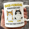 Good Morning Human Servant Personalized Mug For Cat Lover TH10 892725