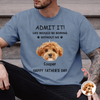 Custom Photo Admit It! Life Would Be Boring Without Us Comfort Shirt For Dog Dad TH10 169935