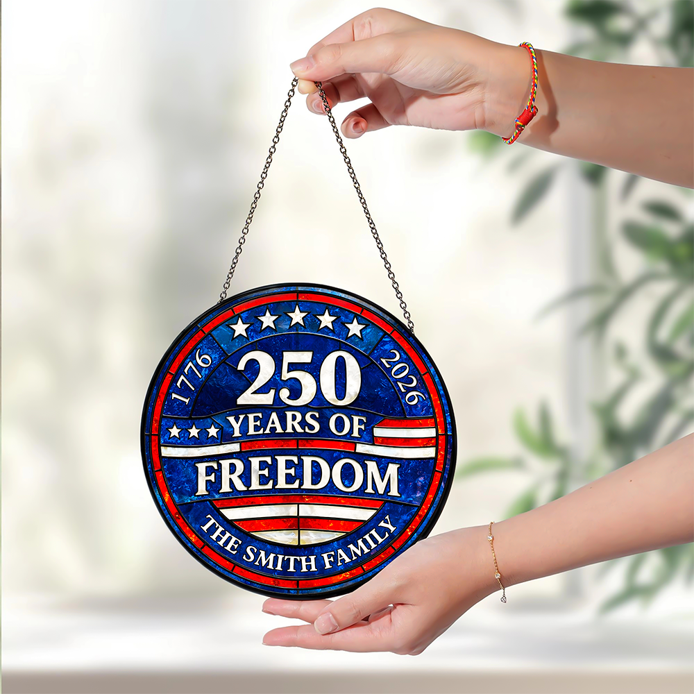 Custom Family Name 250 Years Of Freedom 1776-2026 4th Of July Stained Glass Suncatcher HO82 901498