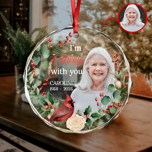 Custom Photo I'm Always With You Memorial Glass Circle Ornament HO82 900044