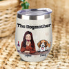 The Dogmother For Dog Lover Wine Tumbler TH10 892809