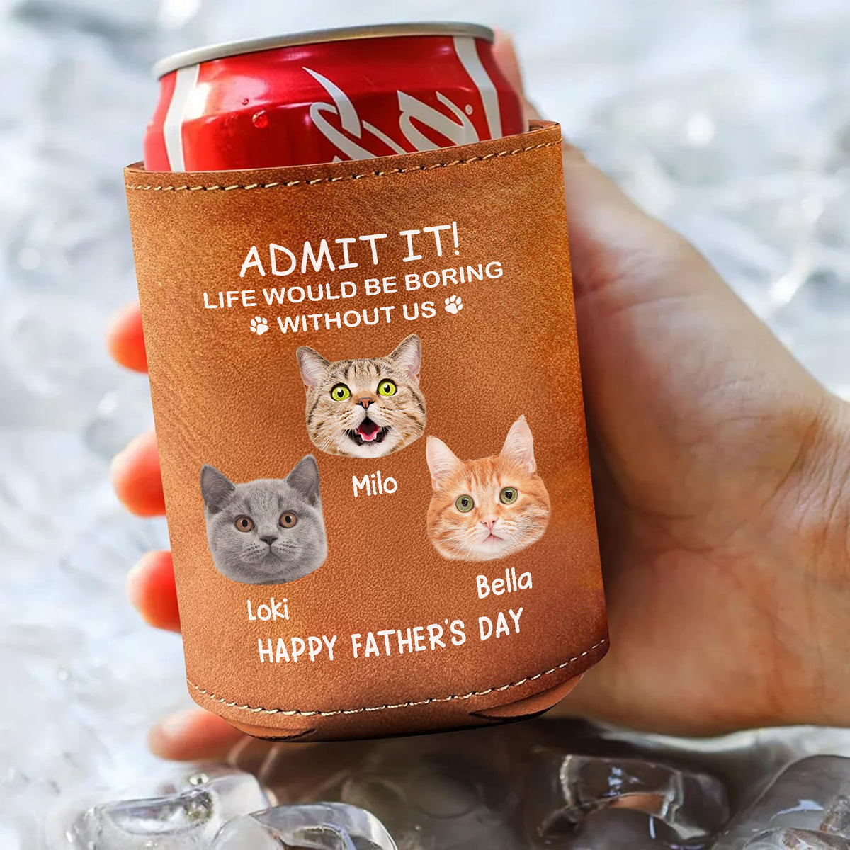 Custom Face Photo Life Would Be Boring Without Me Dog Cat Leather Can Cooler Holder HO82 894084