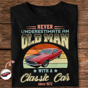 Custom Car Photo Never Underestimate An Old Man With A Classic Car Shirt HO82 900196