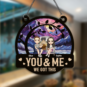 You & Me We Got This Couple Window Hanging Suncatcher Ornament Personalized Gift HO82 893004