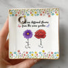 Sisters Are Different Flowers From The Same Garden Personalized Jewelry Dish For Sisters, Friend CH07 896320