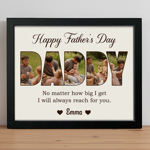 Custom Photo No Matter How Big We Get, We Will Always Reach For You Picture Frame Gift For Father's Day HO82 893818