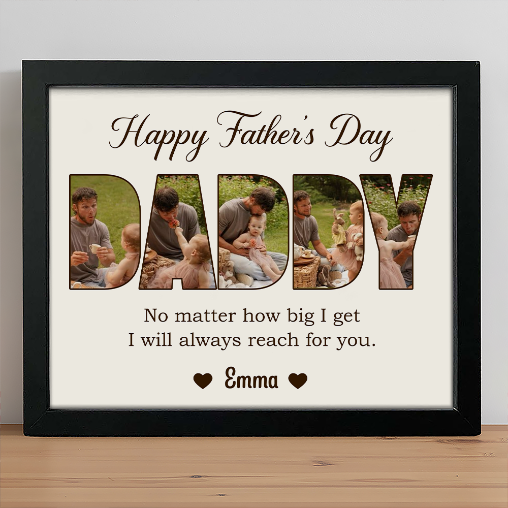 Custom Photo No Matter How Big We Get, We Will Always Reach For You Picture Frame Gift For Father's Day HO82 893818