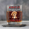 Custom Photo Admit It Life Would Be Boring Without Me - Personalized Whiskey Glass TH10 894323
