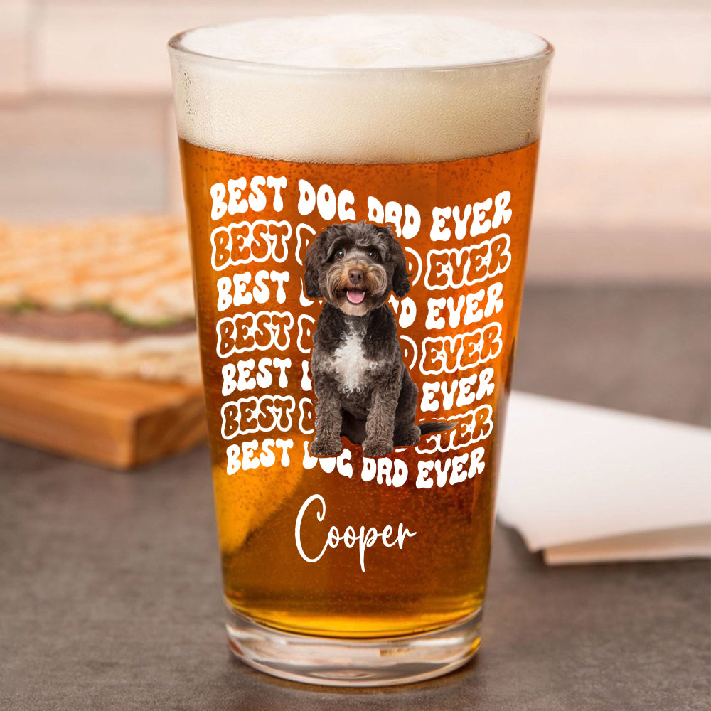 Custom Photo Best Dog Dad Ever Beer Glass - Father’s Day Gift for Dog & Cat Owners HA75 921370