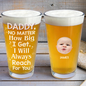 Custom Photo We Will Always Reach For You - Birthday Gift For Dad, Father, Family Beer Glass HO82 893840