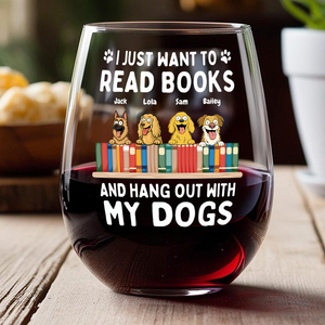 I Just Want to Read Books and Hang Out with My Pets - Personalized Gifts Custom Book Lovers Wine Glass for Dog Lovers HO82 894086