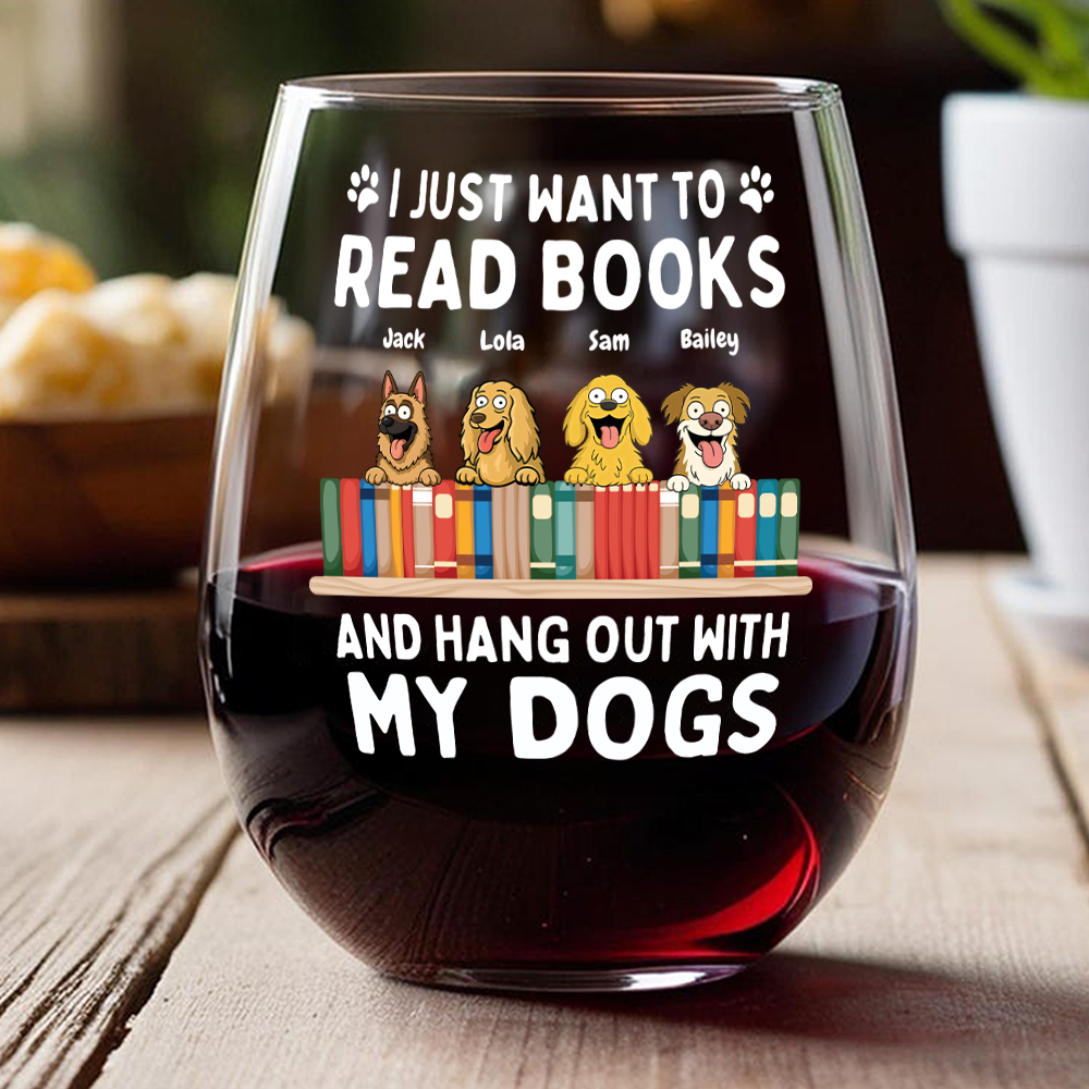 I Just Want to Read Books and Hang Out with My Pets - Personalized Gifts Custom Book Lovers Wine Glass for Dog Lovers HO82 894086