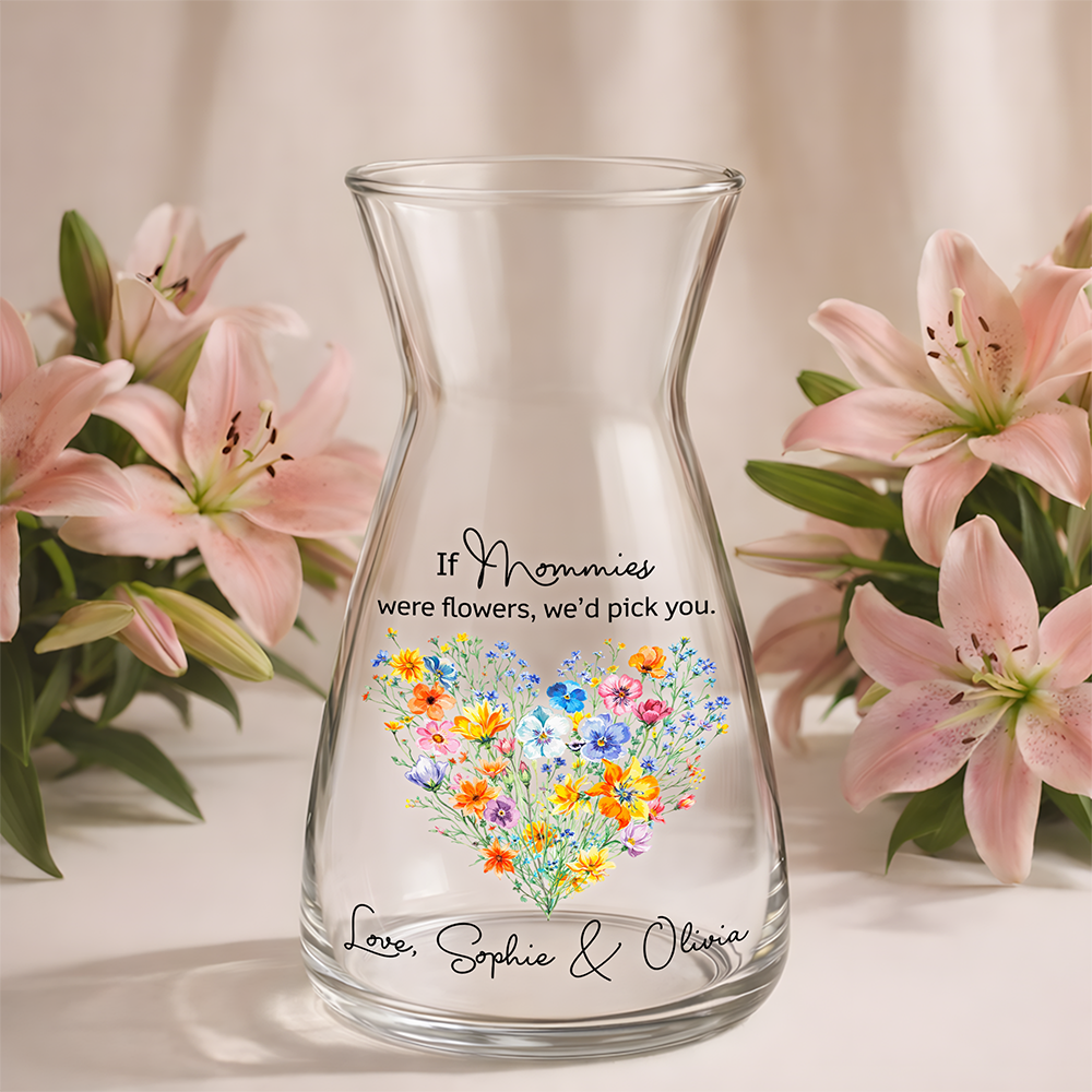 If Moms Were Flowers, We'd Pick You Personalized Mom Glass Vase CH07 910912
