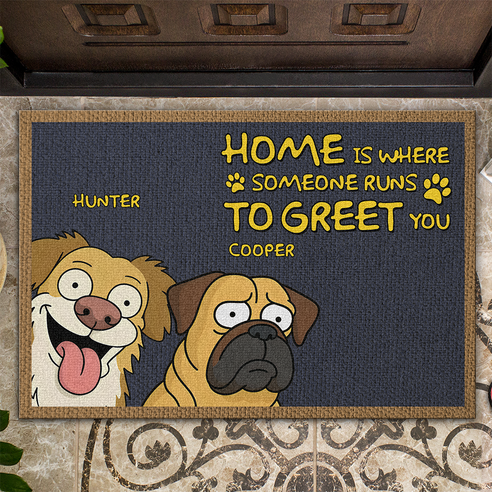 Home Is Where Someone Runs To Greet You Dog Personalized Doormat HA75 892184