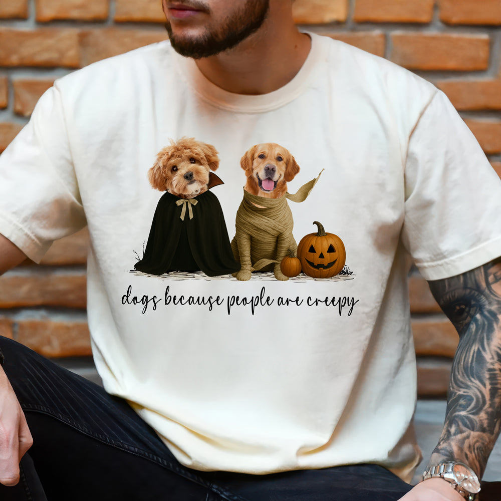 Dogs Because People Are Creepy Halloween Comfort Shirt TH10 896125