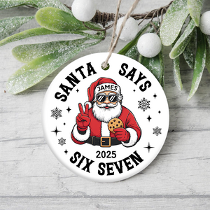 Custom Name Santa Says Six Seven Ornament Funny Six Seven 6 7 Teen Slang Ceramic Ornament CH07 899858