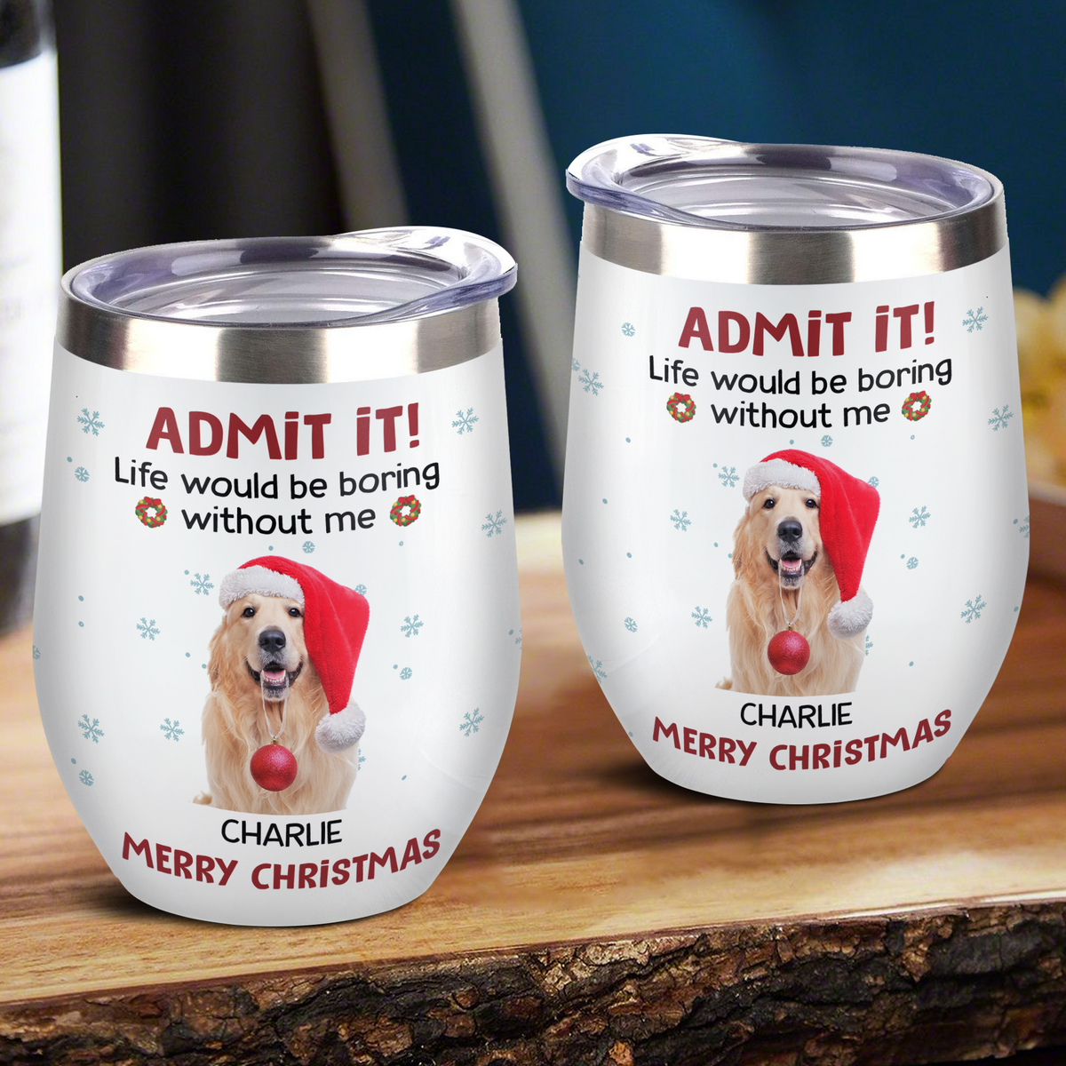 Custom Photo Life Would Be Boring Without Me Wine Tumbler CH07 896316