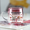 Custom Photo Life Would Be Boring Without Me Dog Cat Gradient Glass Mug HO82 901810