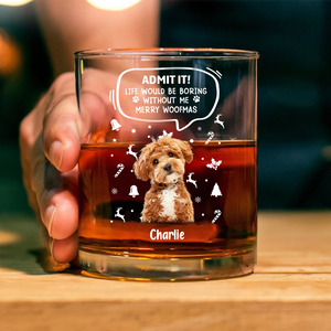 Custom Pet Photo Life Would Be Boring Without Me Rock Glass CH07 896420