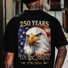 250 Years America Patriotic USA Flag 250th Anniversary 1776-2026 Back Shirt HA75 920930