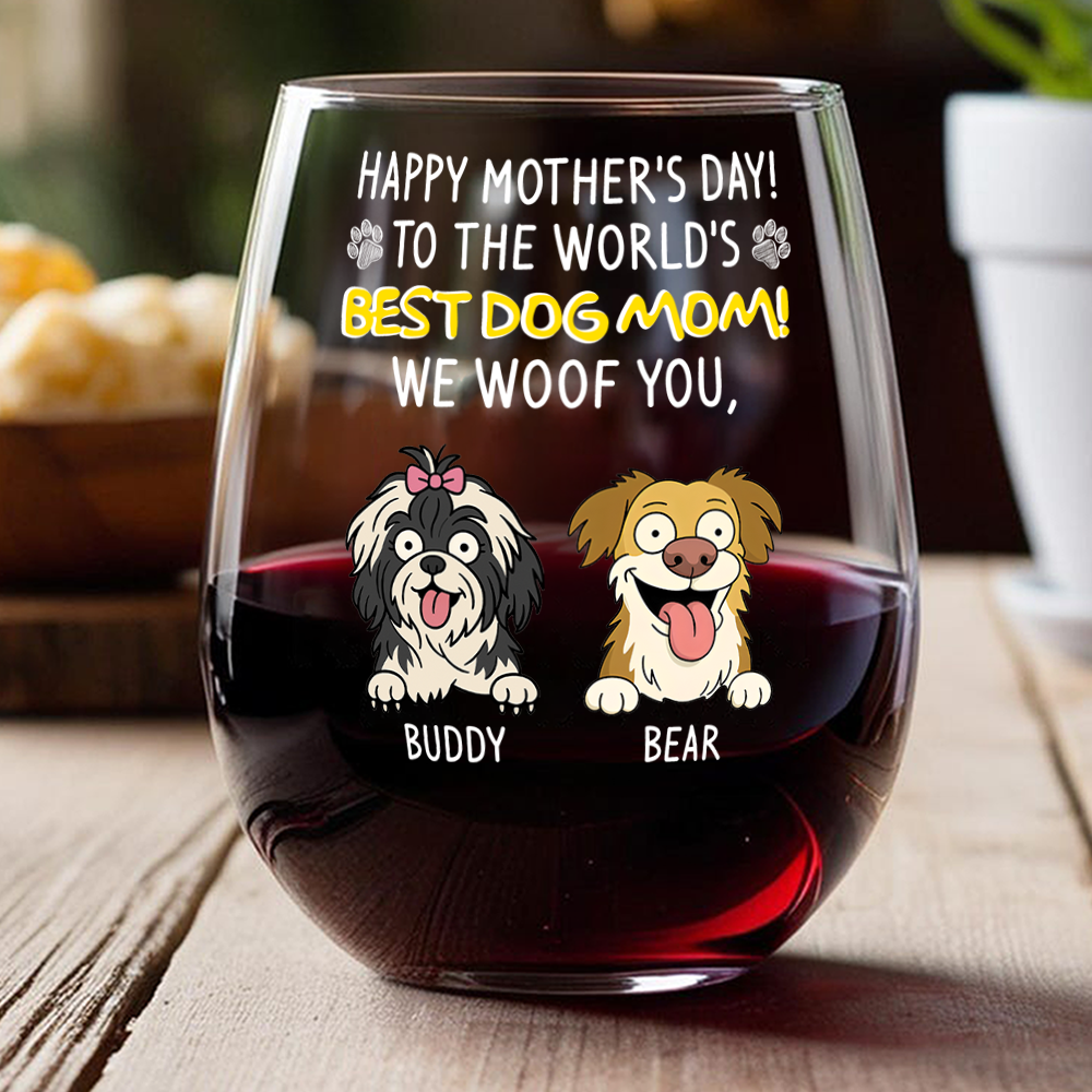 Happy Mother's Day, Best Dog Mom I Woof You Wine Glass Personalized Gift For Dog Lovers HO82 893732
