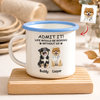 Custom Dog Photo Admit It Life Would Be Boring Without Me Two-Tone Enamel Mug CH07 911964