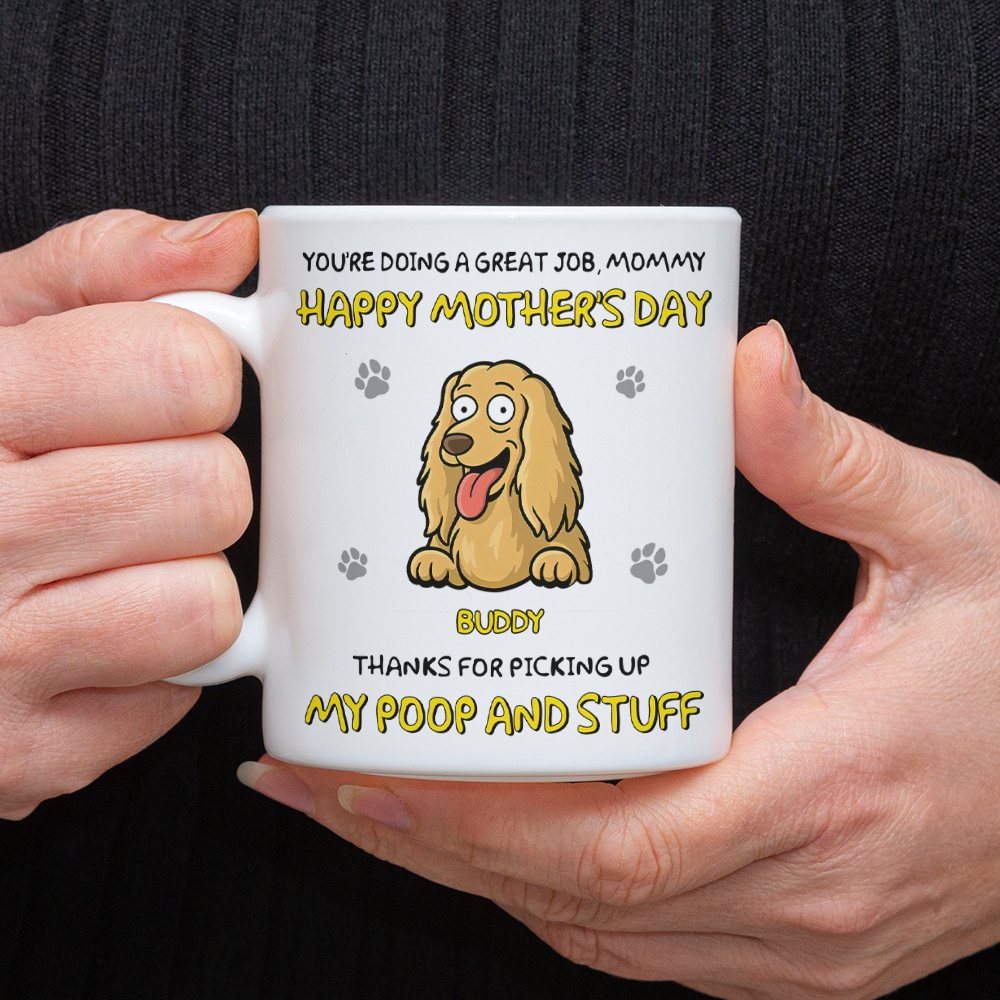 Happy Dog Mom Day, Sorry For The Mess Personalized Mug Mother's Day Gift For Dog Lovers HA75 892180