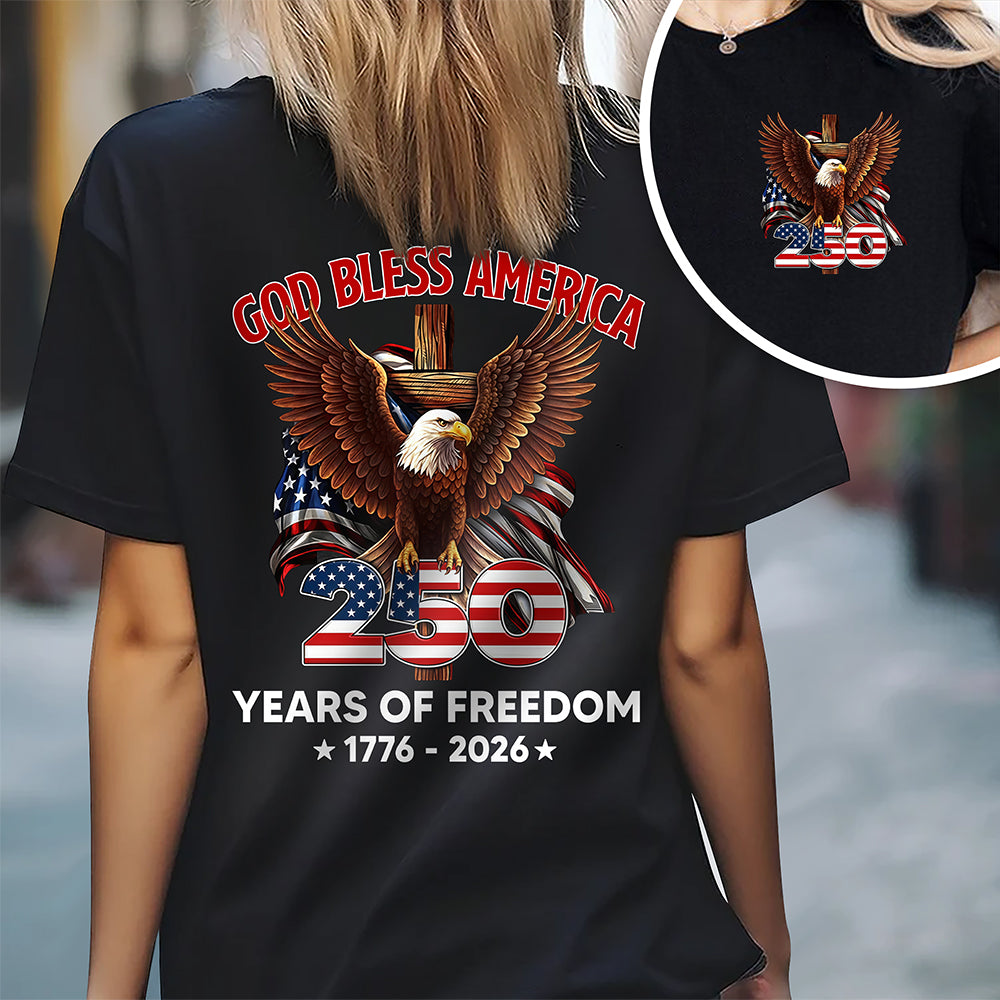 God Bless America 250 Years Of Freedom 1776 - 2026 Back & Front Dark Shirt CH07 910532