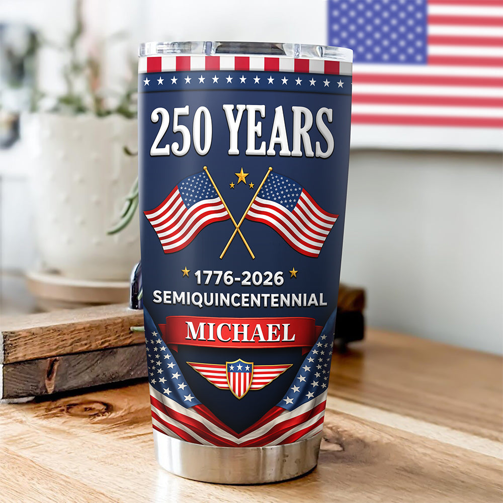Custom Name 250 Years Semiquincentennial 1776-2026 America Fat Tumbler LM32 899585