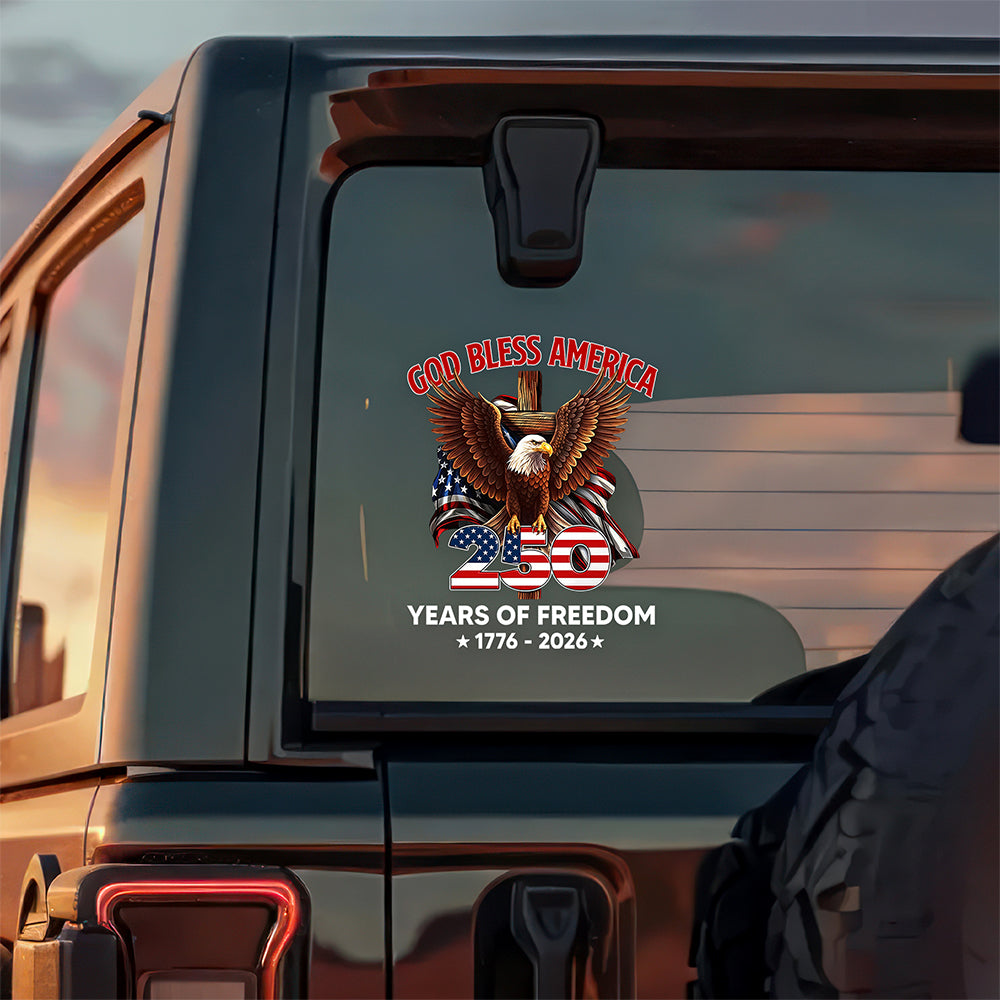 God Bless America  1776 - 2026 250 Years Of Freedom Car Window Decal Sticker CH07 910534