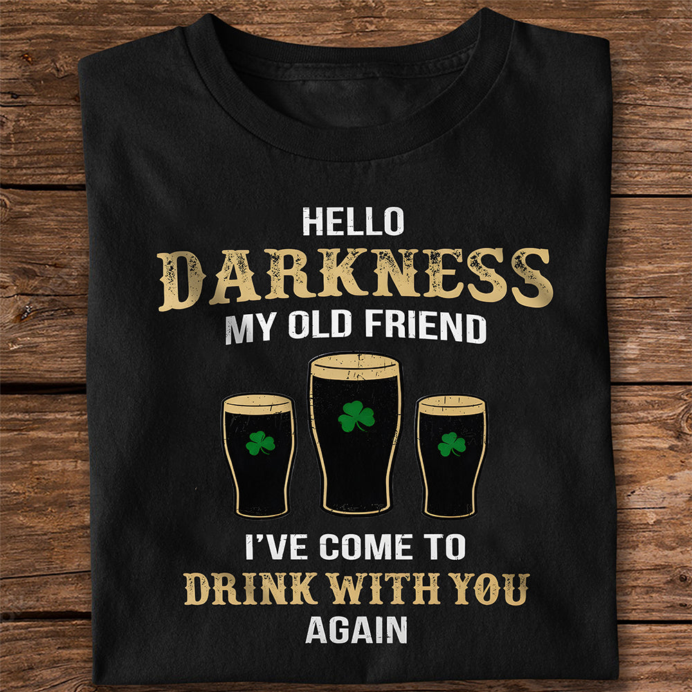 Darkness Old Friend Drink Beer Irish Dark Shirt St. Patrick's Day Gift HO82 901412