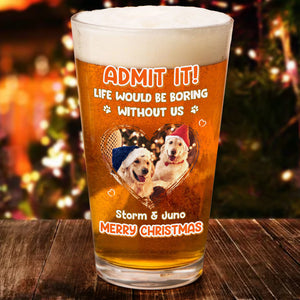 Custom Photo Dog Cat Admit It Print Beer Glass HA75 892824