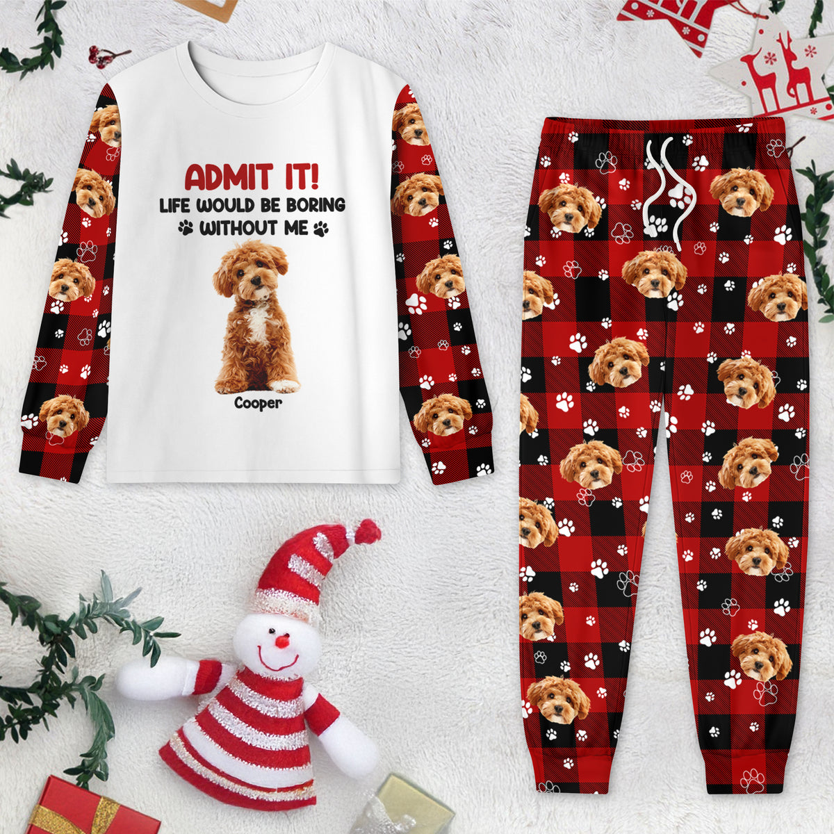 Admit it Life Would be Boring Without Me Custom Dog Photo Christmas Sleepwear CH07 899022