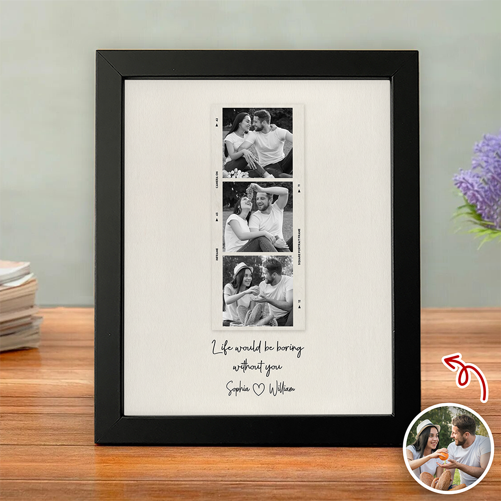 Custom Photo Life Would Be Boring Without You Picture Frame Gift For Couple TH10 898273