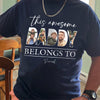 Custom Photo This Awesome Dad Belongs To Dark Shirt For Father's Day LM32 893633