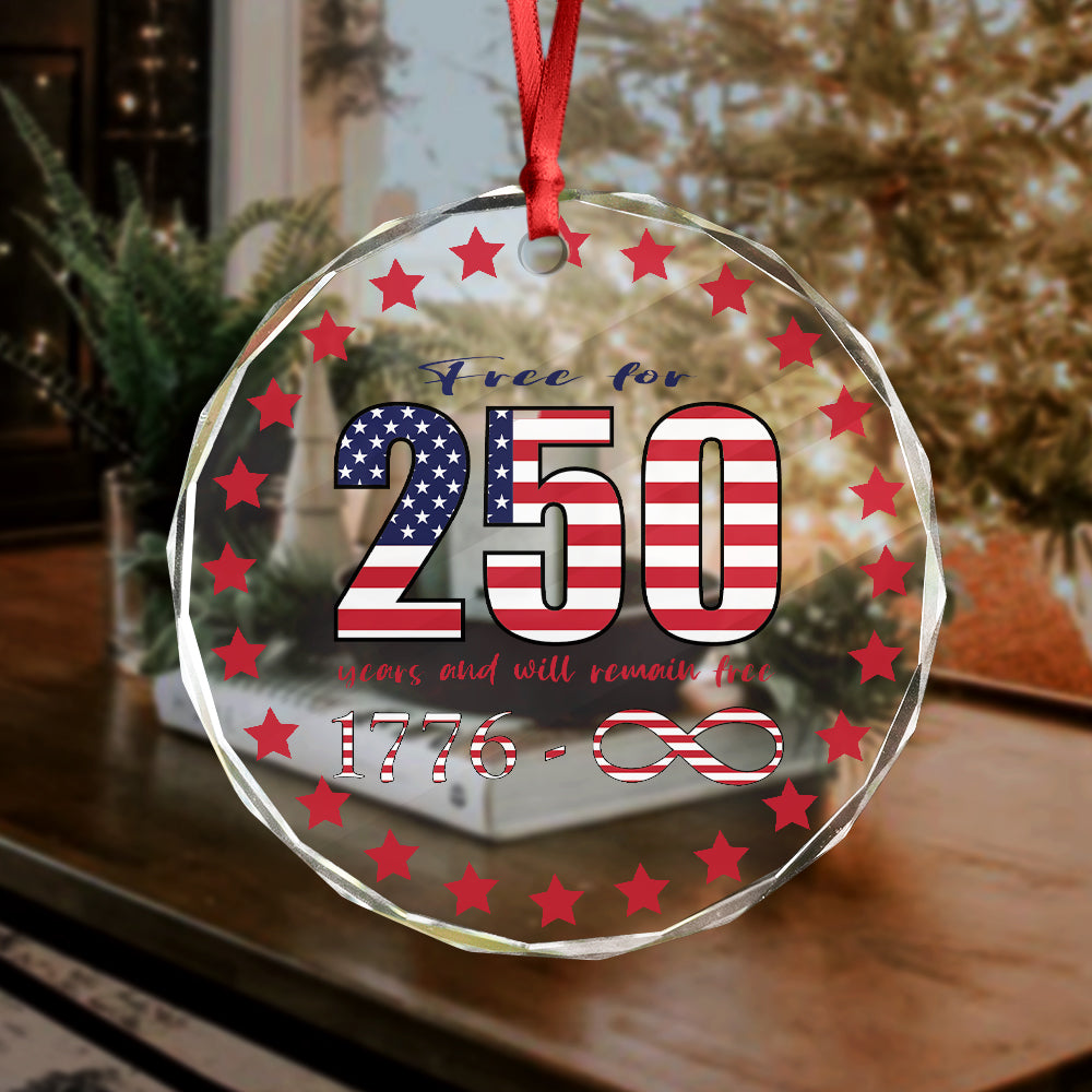 250 Years Free and Will Remain Free Patriotic 1776 Infinity Glass Ornament LM32 895243