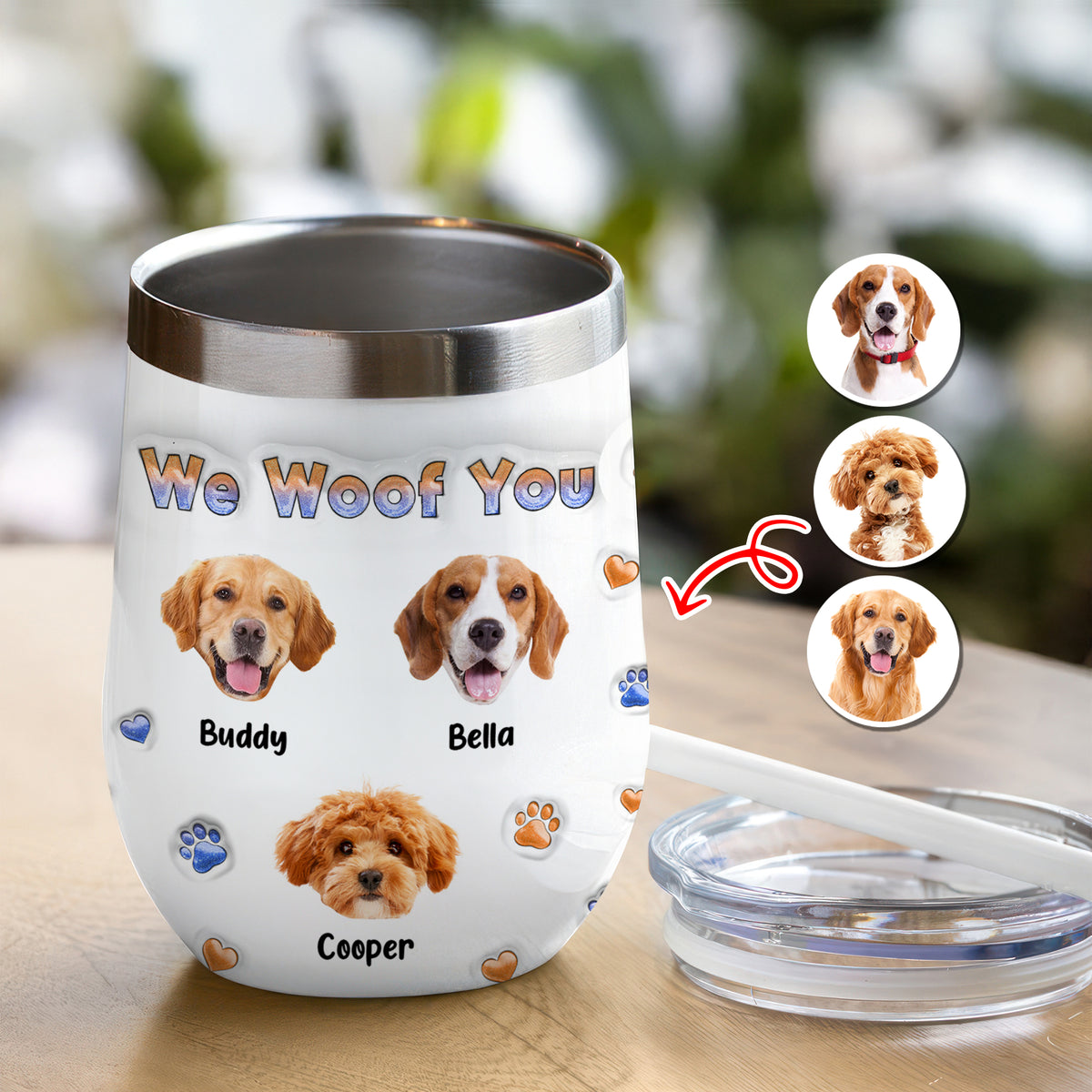 Custom Photo From The Reasons You Drink We Woof You Dog 3D Inflated Effect Wine Tumbler HO82 894716