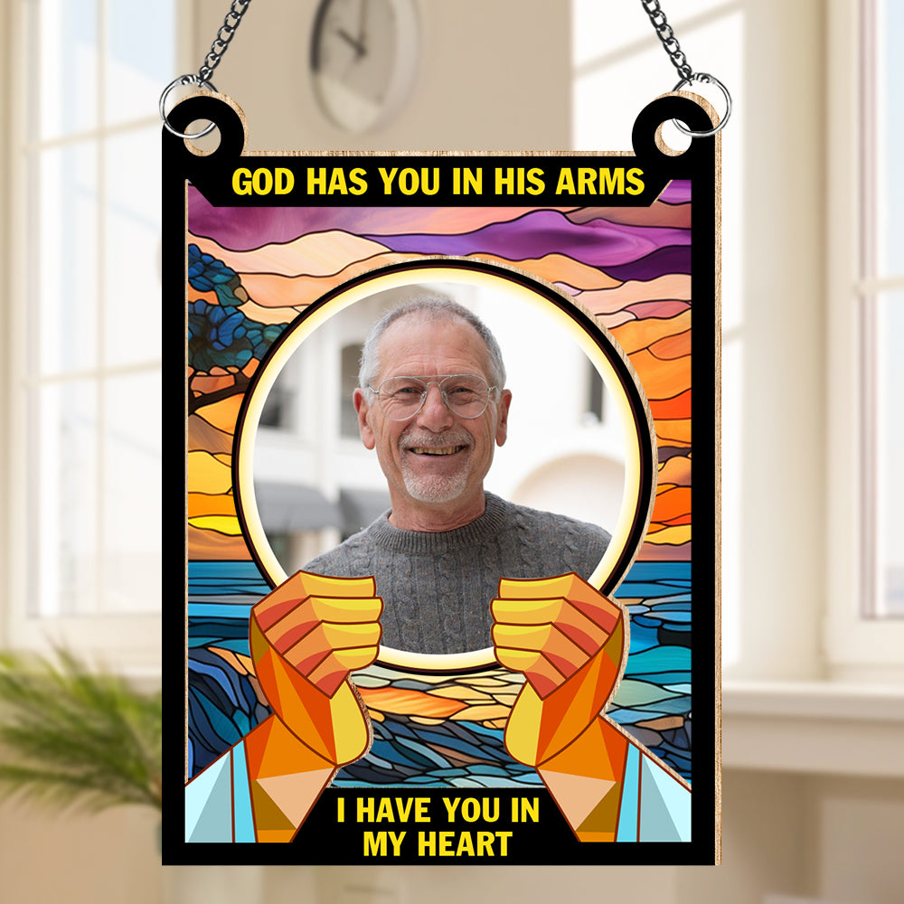 Custom Photo God Has You In His Arms I Have You In My Heart Memorial Suncatcher TH10 891573