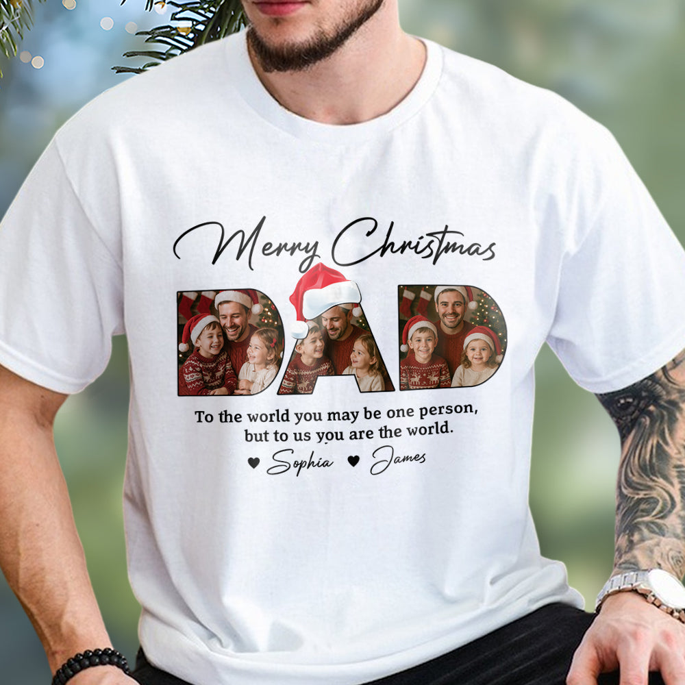 Custom Photo Dad To Me You Are The World Bright Shirt Christmas Gift For Dad HO82 894408