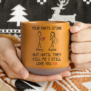 Custom Name Your Farts Stink Pottery Mug, Funny Valentines Gift For Her HO82 901182