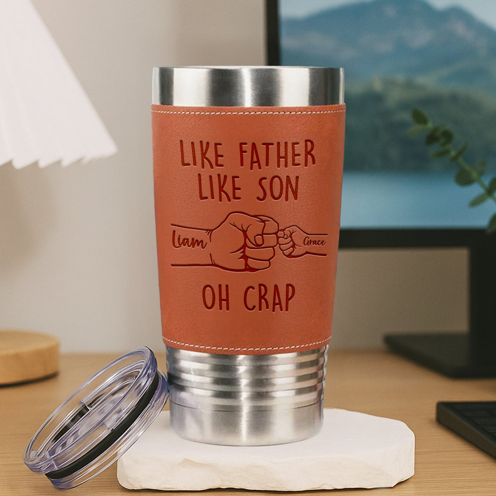 Like Father Like Son Oh Crap Leatherette Tumbler TH10 894013