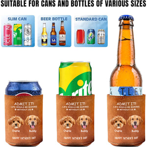 Custom Face Photo Life Would Be Boring Without Me Dog Cat Leather Can Cooler Holder HO82 894084