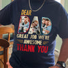 Custom Photo Dear Dad Great Job We're Awesome Thank You Shirt Gift For Father's Day, Birthday Gifts HO82 893994