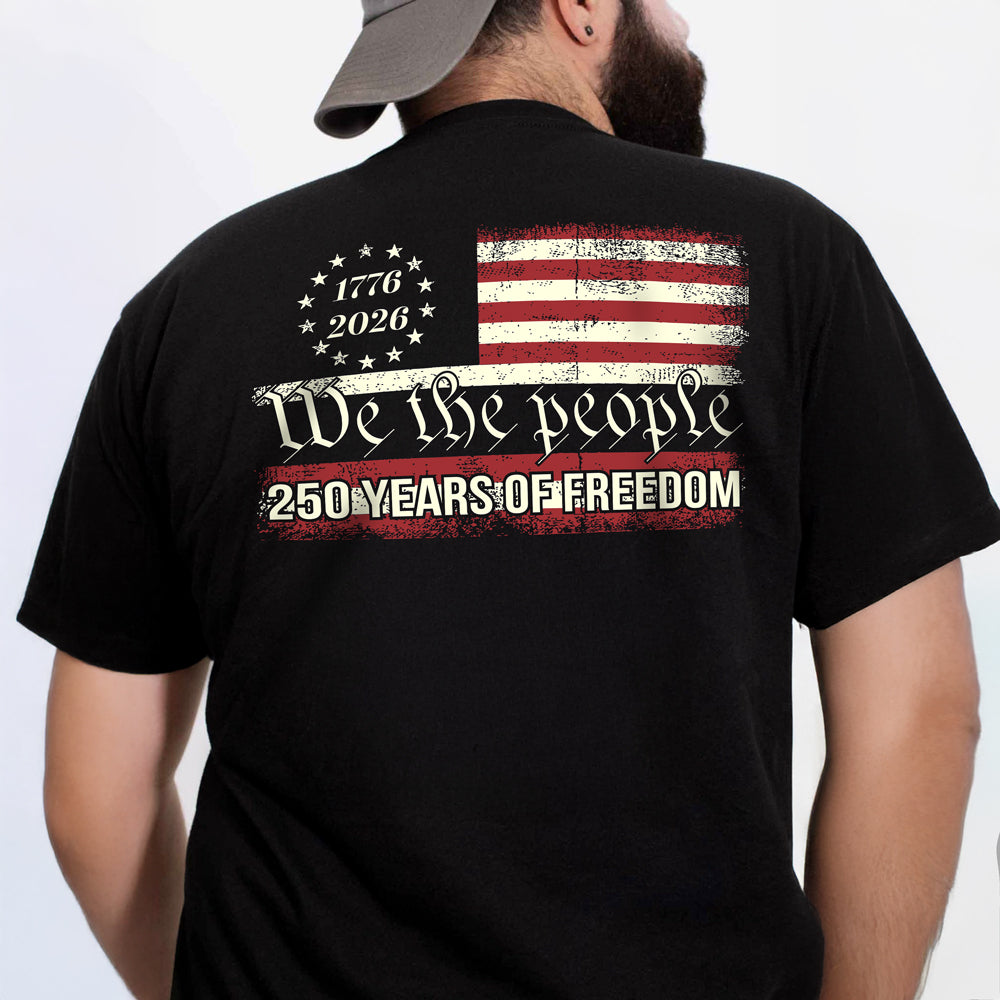 We The People 250 Years Of Freedom Back Shirt TH10 894551