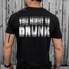 You Might Be Drunk Funny Backside Dark Shirt CH07 180246