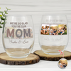 Custom Photo I'm So Glad You're My Mom Wine Glass - Personalized Gift for Family LM32 899627