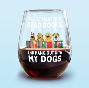I Just Want to Read Books and Hang Out with My Pets - Personalized Gifts Custom Book Lovers Wine Glass for Dog Lovers HO82 894086
